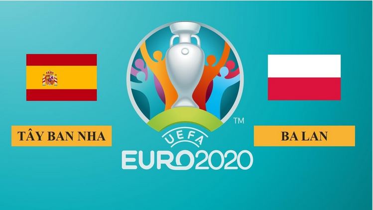 Nhận định Tây Ban Nha vs Ba Lan, 2h00 ngày 20/06/2021, Euro 2020 - Đánh giá nhà cái các cược thể ...